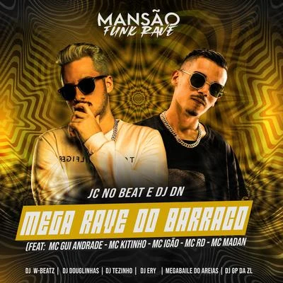 Mega Rave no Barraco (feat. MC Gui Andrade, Mc Kitinho, MC Igão, Mc Rd, MC Madan, GP DA ZL, DJ Ery, DJ Douglinhas, Dj W-Beatz, Megabaile Do Areias & M 專輯 JC NO BEAT