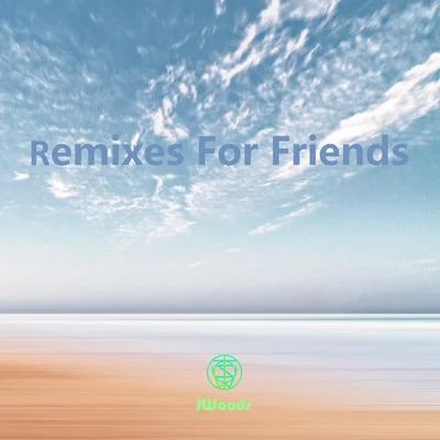 Remixes For Friends 專輯 JWoods/BarbarianKing蠻王