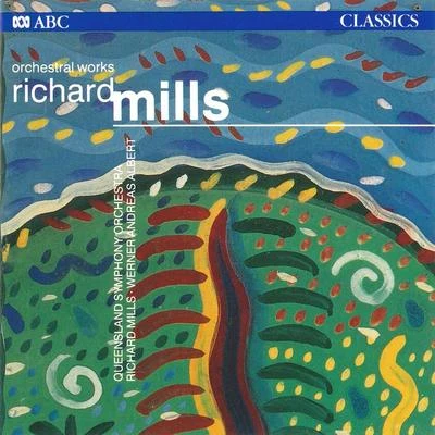 Richard Mills: Orchestral Works 專輯 Richard Mills