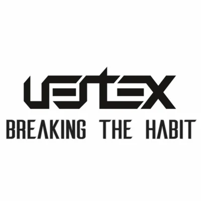 Breaking The Habit 專輯 Vertex