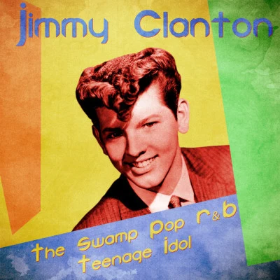 the swamp pop RB teenage idol (remastered) 專輯 Jimmy Clanton