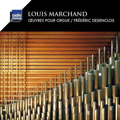 Marchand: Œuvres pour orgue 專輯 Isabelle Desrochers/Frédéric Desenclos