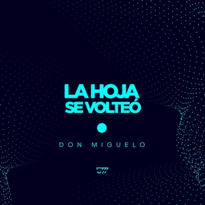 La Hoja Se Volteó 专辑 Don Miguelo