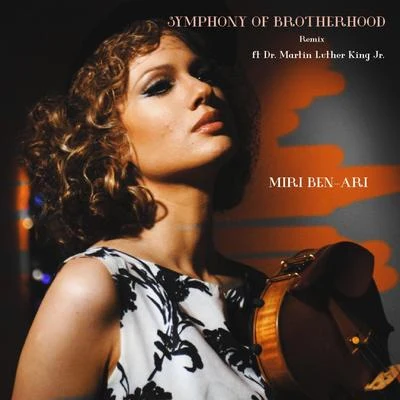 Miri Ben-Ari Symphony of Brotherhood Remix (feat. Dr Martin Luther King Jr.) (Remix)