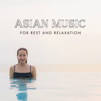 Asian Music for Rest and Relaxation: Mind Wellness with Meditation 7 Chakras(Relaxation Zen Music) 专辑 Asian Zen