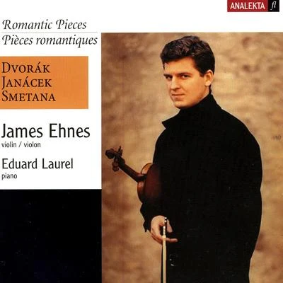 Romantic Pieces (Dvorak, Janacek, Smetana) 专辑 James Ehnes