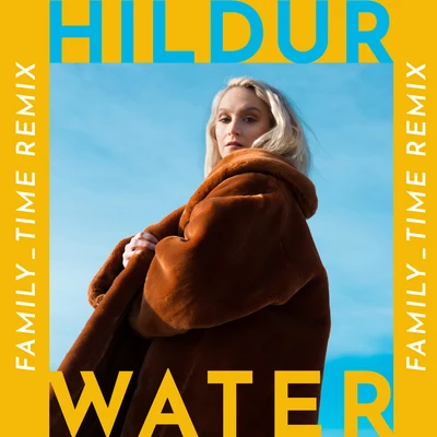 Water (Family_time Remix) 专辑 HILDUR