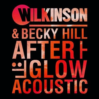 Afterglow (Acoustic) 專輯 Wilkinson/DJ Snake/CLMD/Zhu/EVAN GIIA