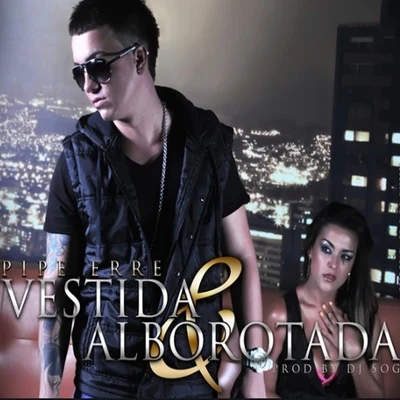 Vestida y Alborotada 专辑 Alexander Dj/Golden Gun/Shako El Sh/Dani Y Magneto/Pipe Erre