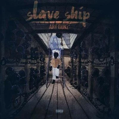 Slave Ship 专辑 Art Gunz