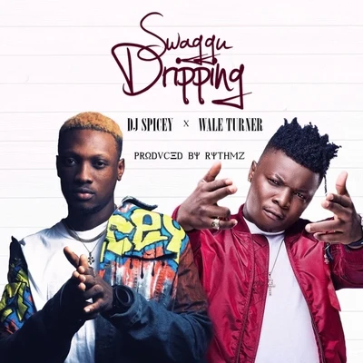 Swaggu Dripping (feat. Wale Turner) 专辑 Wale Turner/Olamide