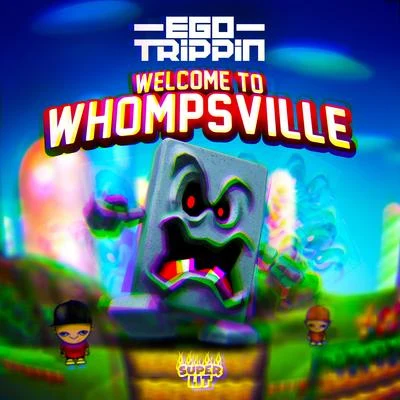 Welcome to Whompsville 專輯 Ego Trippin