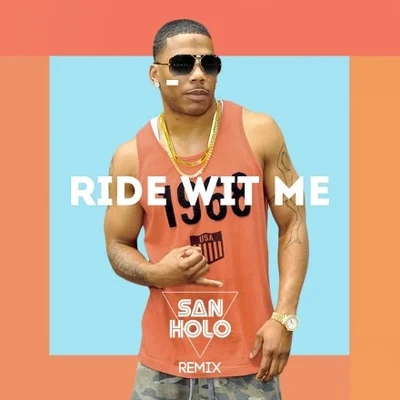 Ride Wit Me (San Holo Remix) 专辑 Nelly