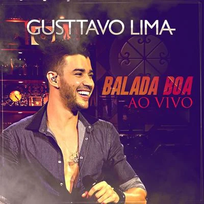 Balada Boa Ao Vivo 专辑 Gusttavo Lima