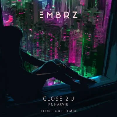 Close 2 U (Leon Lour Remix) 專輯 EMBRZ