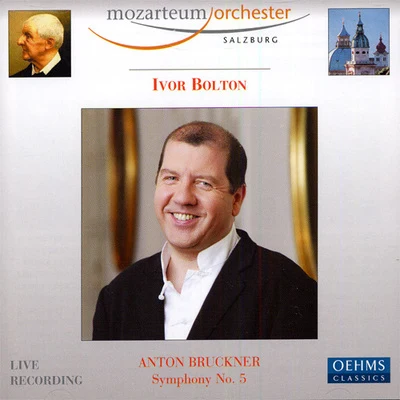 BRUCKNER, A.: Symphony No. 5 (Salzburg Mozarteum Orchestra, Bolton) 专辑 Lionel Friend/Ivor Bolton/Peter Dickinson