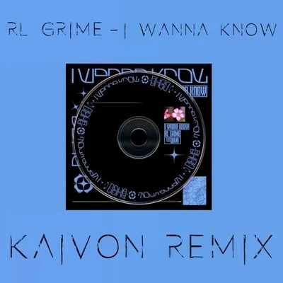 I Wanna Know (Kaivon Remix) 专辑 Kaivon/Nevve