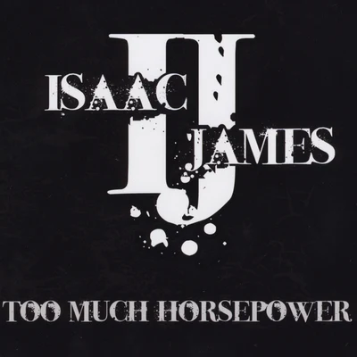 Too Much Horsepower 專輯 Isaac James