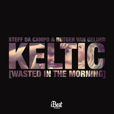 Keltic (Wasted In The Morning) 专辑 Steff da Campo