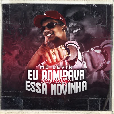 Eu Admirava Essa Novinha Nas Antigas 專輯 DJ BL/MC Nego Rosa/MC Levin