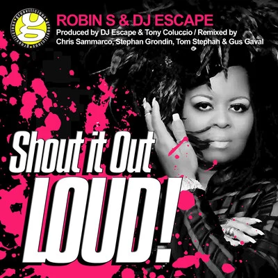 Shout It out Loud (Stephan Grondin & Gus Gaval Remixes) 專輯 Robin S