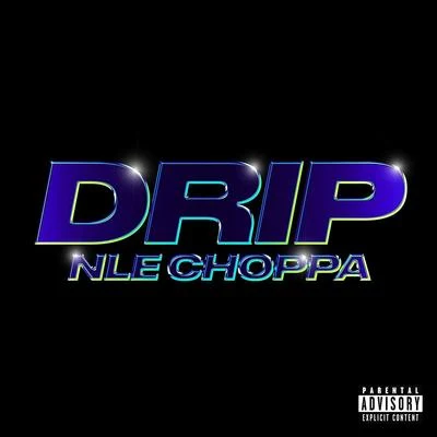 Drip 专辑 Blaatina/NLE Choppa