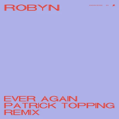 Ever Again (Patrick Topping Remix) 專輯 Robyn