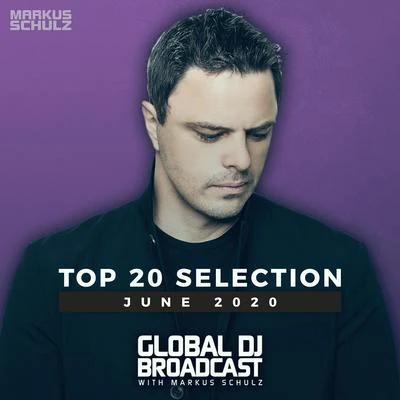 Global DJ Broadcast - Top 20 June 2020 专辑 Markus Schulz