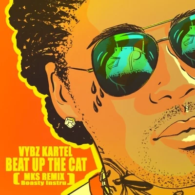 Beat up the Cat (MKS Remix Boasty Instru) 專輯 Vybz Kartel