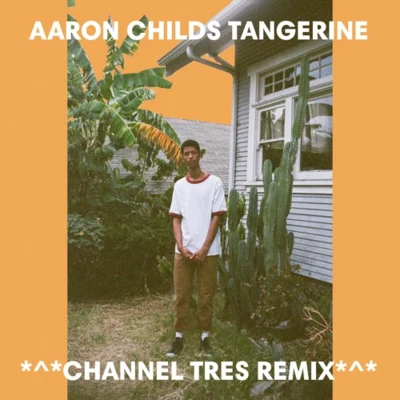 Kris YuteChannel Tres Tangerine (Channel Tres Remix)