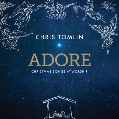 Adore: Christmas Songs Of Worship (Deluxe EditionLive) 专辑 Nicole Serrano/Chris Tomlin