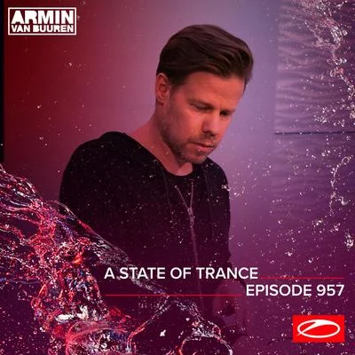 ASOT 957 - A State Of Trance Episode 957 專輯 Ferry Corsten