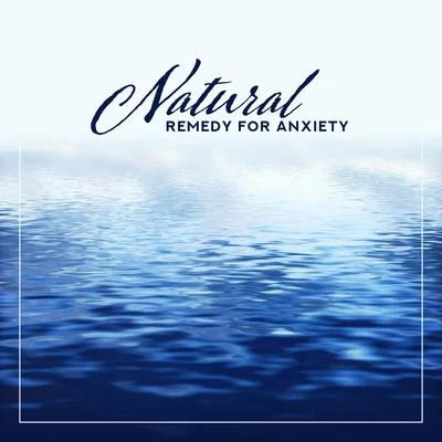 Natural Remedy for Anxiety: Relaxing Music That Helps Reduce Feelings of Worry, Nervousness or Excessive Stress 专辑 The Calming Sounds of Nature/Nature Sounds for Sleep and Relaxation