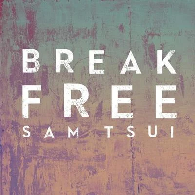 Break Free 專輯 Sam Tsui