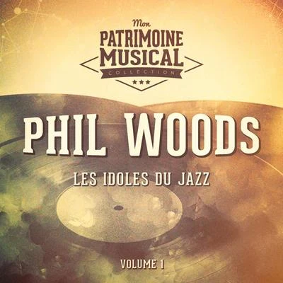 Les idoles du Jazz : Phil Woods, Vol. 1 專輯 Phil Woods