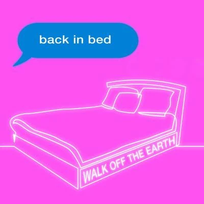 Back in Bed 專輯 Walk off the Earth