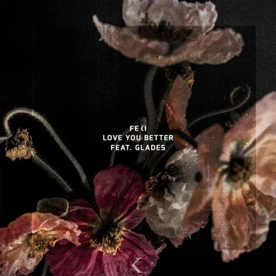 FekiWET Love You Better (feat. Glades)