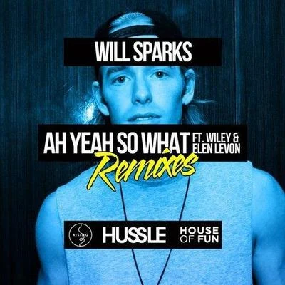 Ah Yeah So What (Remixes) 專輯 Will Sparks