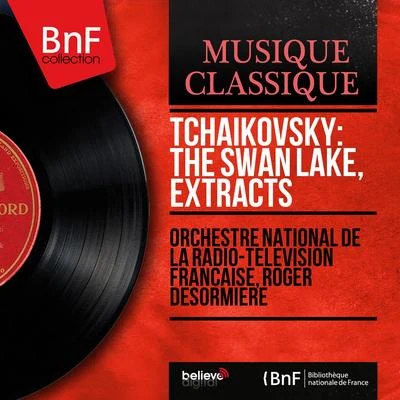 Tchaikovsky: The Swan Lake, Extracts (Mono Version) 專輯 Roger Desormiere/The Paris Conservatoire Orchestra