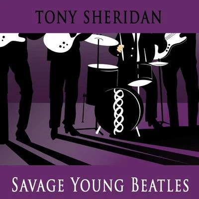 Tony Sheridan Savage Young Beatles