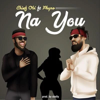 Na You (feat. Phyno) 專輯 Dj Kaywise/Phyno