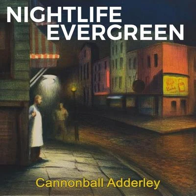 Nightlife Evergreen 專輯 Cannonball Adderley