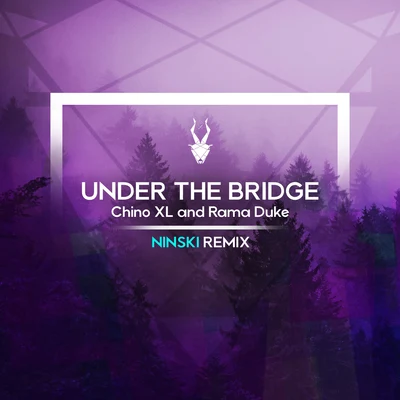 Under the Bridge (Ninski Remix) 專輯 Chino XL/Apathy/Oktober/Bishop Brigante/Genovese