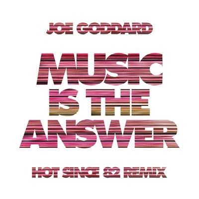 Joe Goddard Music Is The Answer (Hot Since 82 Remix)