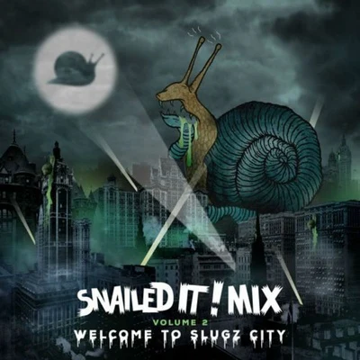 SNAILEDIT! Mix Vol. 2 "Welcome To Slugz City" 專輯 Snails