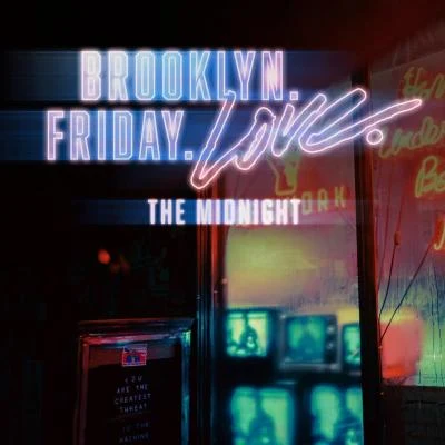 The Midnight Brooklyn. Friday. Love.