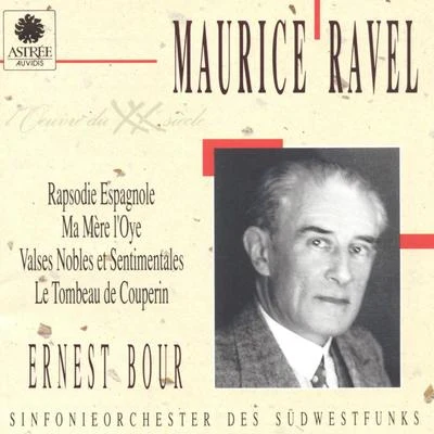 Ernest BourSWR Sinfonieorchester Baden-Baden und FreiburgSWR Symphony Orchestra Ravel: Rapsodie espagnole, Ma mère loye, Valses nobles et sentimentales, Le tombeau de Couperin