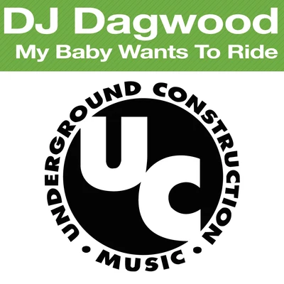 DJ Dagwood My Baby Wants To Ride