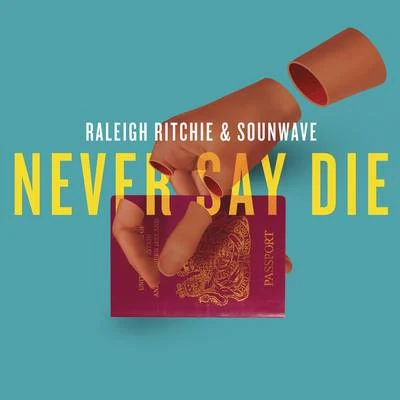 Never Say Die (Prod. by Sounwave) 專輯 Raleigh Ritchie