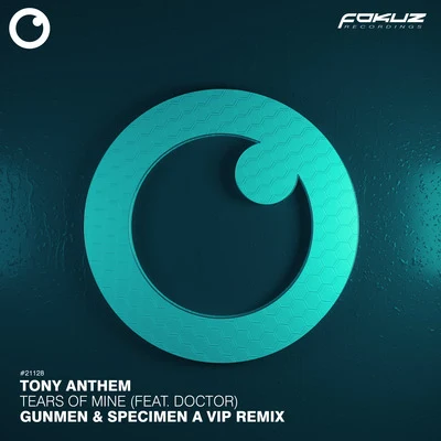 Tony AnthemAxl EnderErb N DubHDQuintino & BlasterjaxxSammy ChapmanHarry ShottaMaject Tears Of Mine (feat. Doktor) (Gunmen & Specimen A Remix)